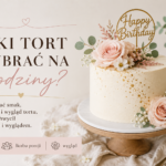 Jaki tort wybrać na urodziny? Smak, wielkość i wygląd tortu